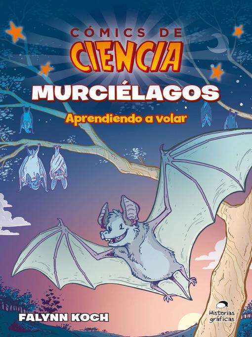 Title details for Cómics de ciencia. Murciélagos by Falynn Koch - Available